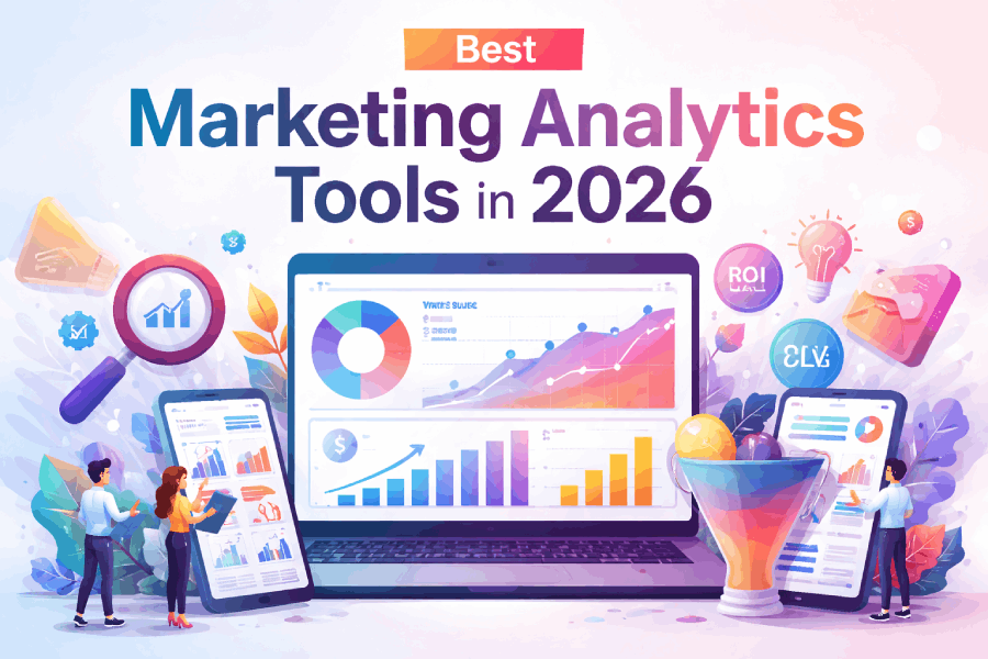 Top Marketing Analytics Tools in 2026 (Complete Guide to Tracking ROI & Growth)